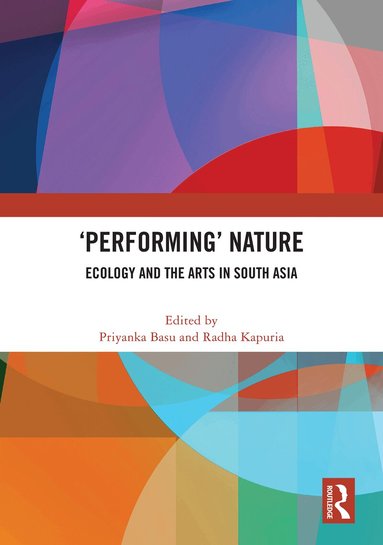 Priyanka Basu, Radha Kapuria - 'Performing’ Nature, Inbunden