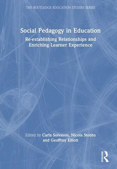 Carla Solvason, Nicola Stobbs, Geoffrey Elliott - Social Pedagogy in Education, Inbunden