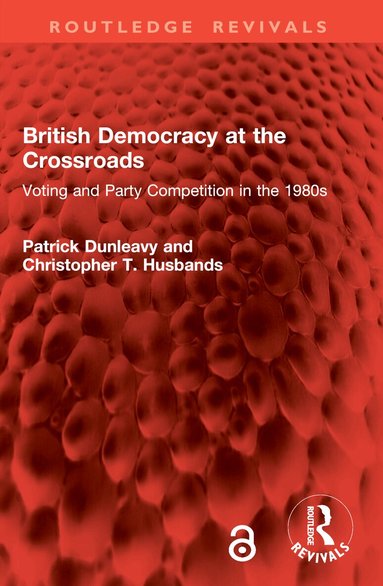 Patrick Dunleavy, Christopher T. Husbands - British Democracy at the Crossroads, Häftad