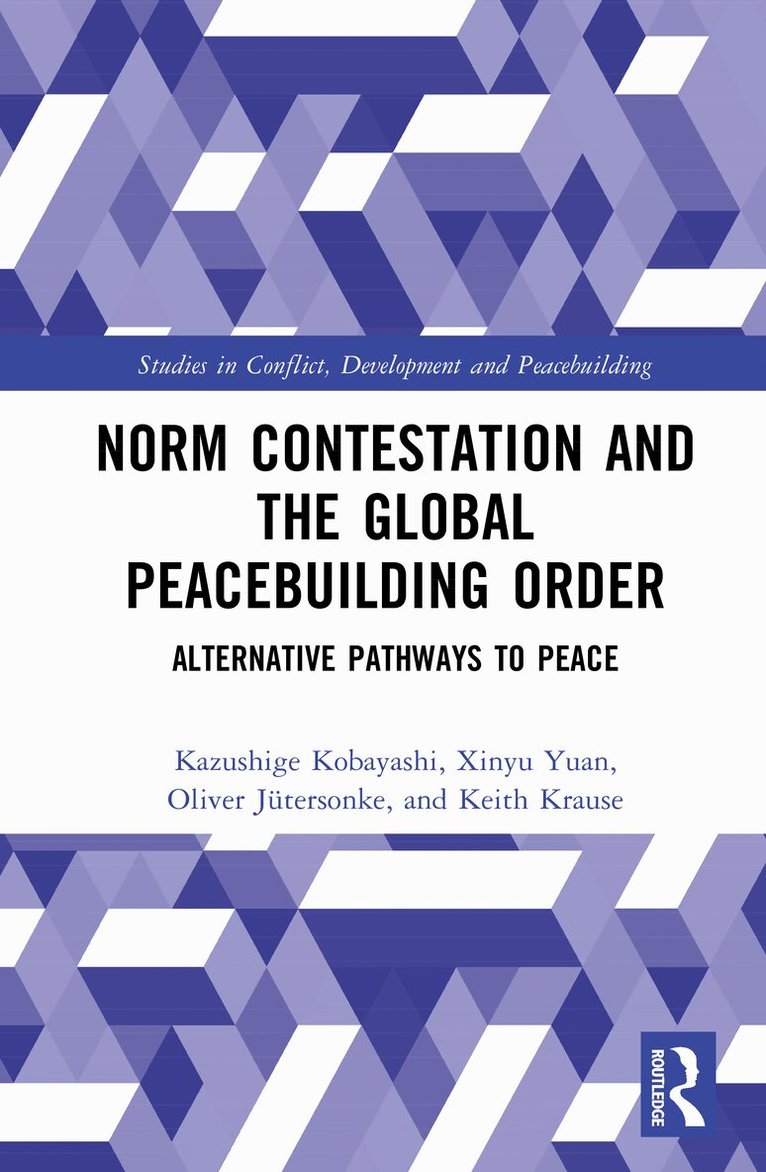 Kazushige Kobayashi, Xinyu Yuan, Oliver Jütersonke, Keith Krause - Norm Contestation and the Global Peacebuilding Order, Inbunden. Tillgänglighet: Kommande