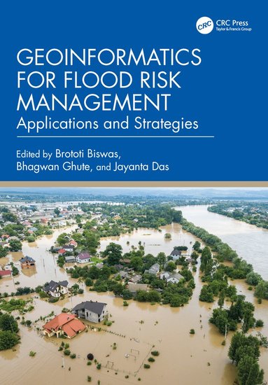 Brototi Biswas, Bhagwan Ghute, Jayanta Das - Geoinformatics for Flood Risk Management, Inbunden