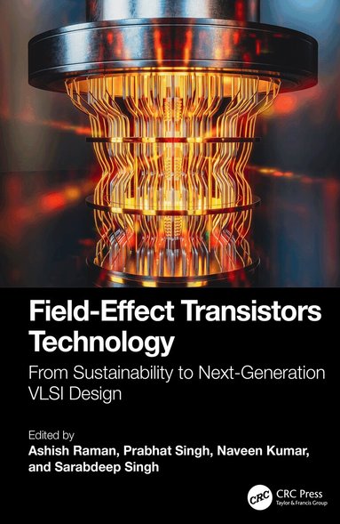 Ashish Raman, Prabhat Singh, Naveen Kumar, Sarabdeep Singh - Field-Effect Transistors Technology, Inbunden