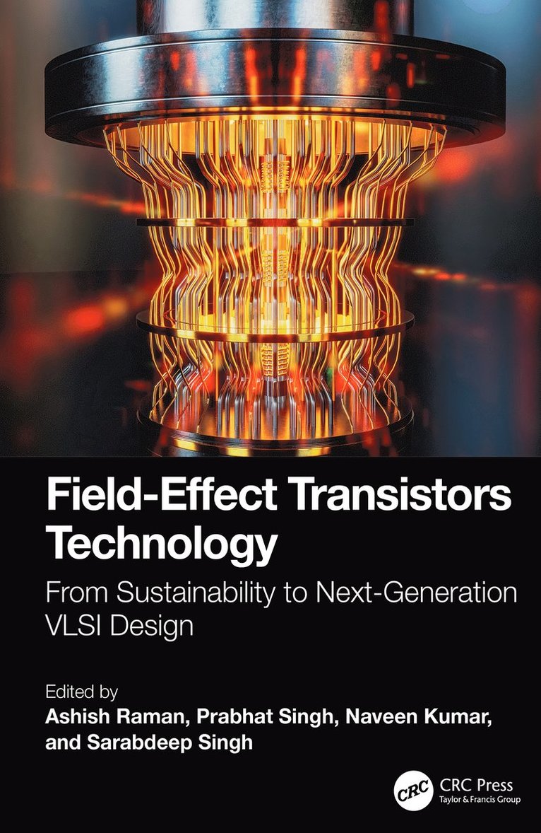 Ashish Raman, Prabhat Singh, Naveen Kumar, Sarabdeep Singh, Ashish (Dr B R Ambedkar Nat. Institute of Tech. India) Raman - Field-Effect Transistors Technology, Inbunden