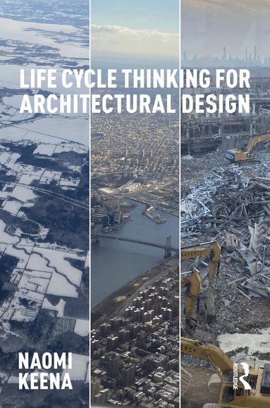 Naomi Keena - Life Cycle Thinking for Architectural Design, Häftad