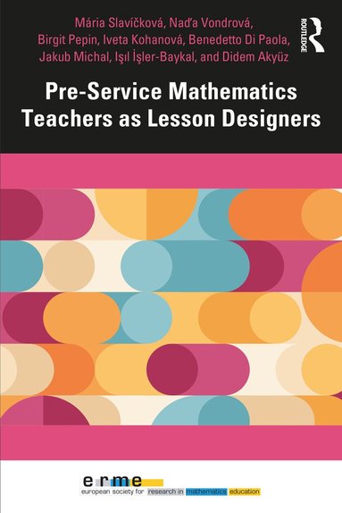 Mária Slavíčková, Nad'a Vondrová, Birgit Pepin, Iveta Kohanová, Benedetto Di Paola, Jakub Michal, Işıl İşler-Baykal, Didem Akyuz, Mária Slavíčková - Pre-Service Mathematics Teachers as Lesson Designers, Häftad