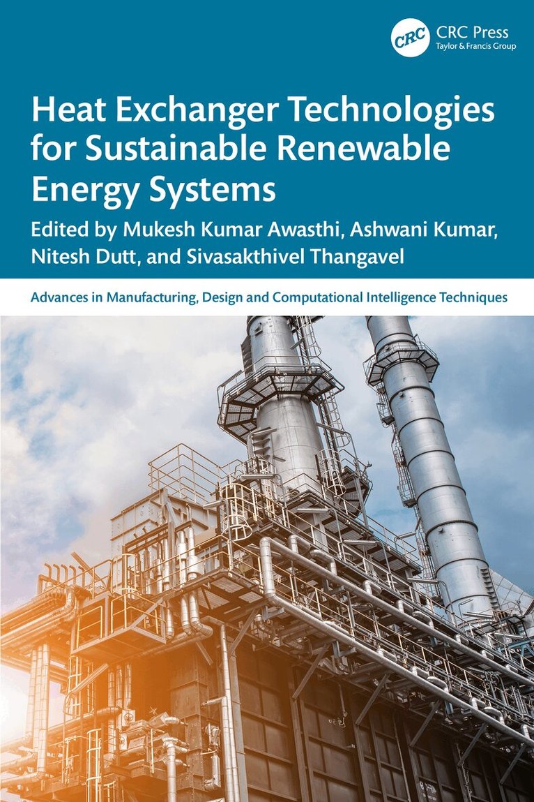 Mukesh Kumar Awasthi, Ashwani Kumar, Nitesh Dutt, Sivasakthivel Thangavel - Heat Exchanger Technologies for Sustainable Renewable Energy Systems, Häftad