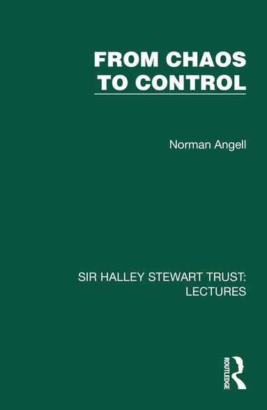 Norman Angell - From Chaos to Control, Inbunden