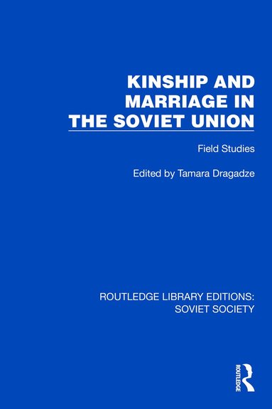 Tamara Dragadze - Kinship and Marriage in the Soviet Union, Inbunden