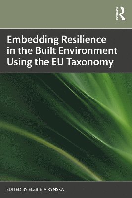 Embedding Resilience in the Built Environment Using the EU Taxonomy 1