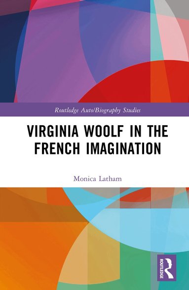 Monica Latham - Virginia Woolf in the French Imagination, Inbunden