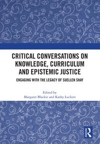 bokomslag Critical Conversations on Knowledge, Curriculum and Epistemic Justice