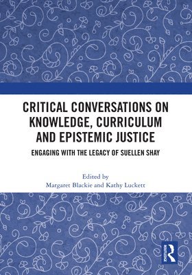 bokomslag Critical Conversations on Knowledge, Curriculum and Epistemic Justice