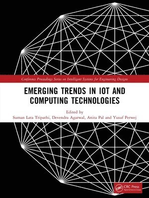Suman Lata Tripathi, Devendra Agarwal, Anita Pal, Yusuf Perwej - Emerging Trends in IoT and Computing Technologies, Häftad