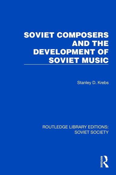 Stanley Dale Krebs - Soviet Composers and the Development of Soviet Music, Häftad