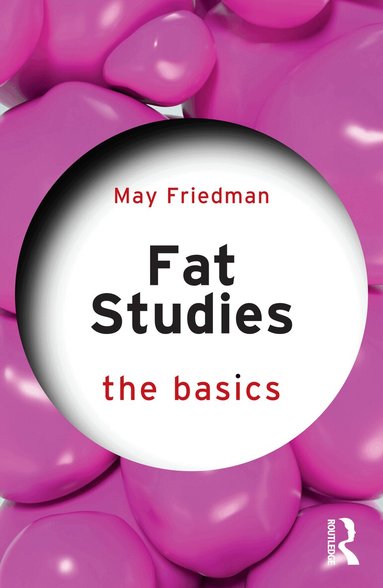 May Friedman - Fat Studies: The Basics, Häftad