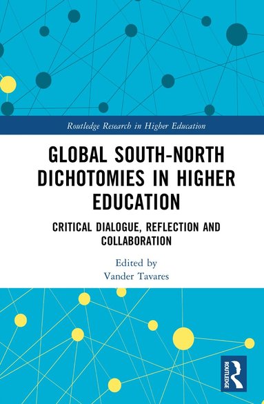 Vander Tavares - Global South-North Dichotomies in Higher Education, Inbunden