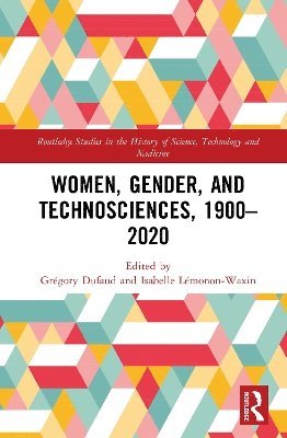 Grégory Dufaud, Isabelle Lémonon-Waxin, Gregory Dufaud, Isabelle Lemonon-Waxin - Women, Gender, and Technosciences, 1900–2020, Inbunden