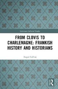 bokomslag From Clovis to Charlemagne: Frankish History and Historians