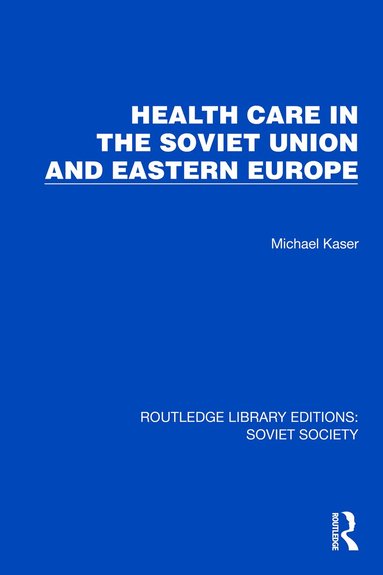 Michael Kaser - Health Care in the Soviet Union and Eastern Europe, Inbunden