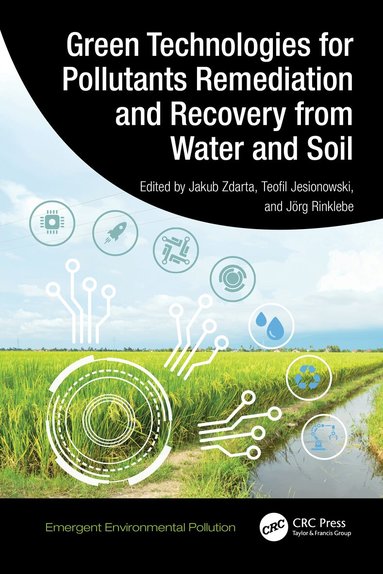 Jakub Zdarta, Teofil Jesionowski, Jörg Rinklebe - Green Technologies for Pollutants Remediation and Recovery from Water and Soil, Inbunden