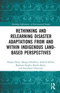 bokomslag Rethinking and Relearning Disaster Adaptations from and within Indigenous Land-Based Perspectives