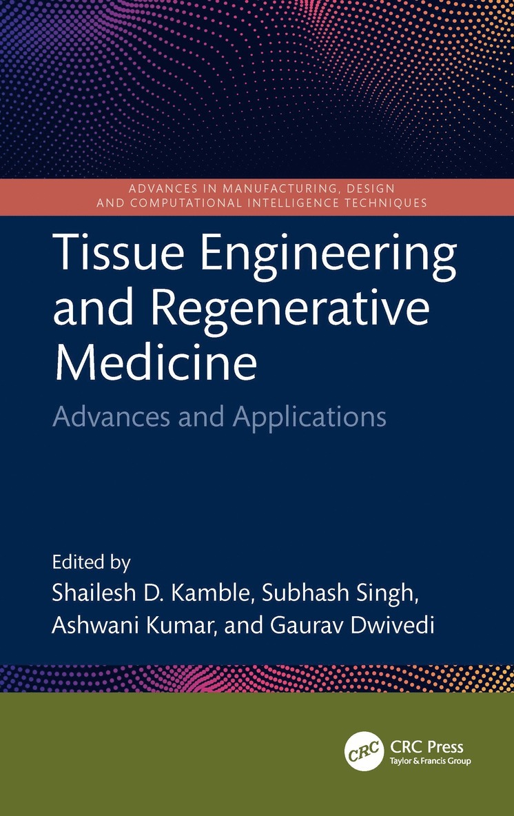 Shailesh D. Kamble, Subhash Singh, Ashwani Kumar, Gaurav Dwivedi, India) Kamble, Shailesh D. (IGDTU, India) Singh, Subhash (IGDTU, India) Kumar, Ashwani (Technical Education Department Uttar Pradesh (Under Government of Uttar Pradesh), India) Dwivedi, Gaurav (MANIT Bhopal - Tissue Engineering and Regenerative Medicine, Inbunden