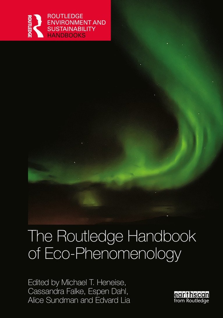 Michael T. Heneise, Cassandra Falke, Espen Dahl, Alice Sundman, Edvard Lia - Routledge Handbook of Eco-Phenomenology, Inbunden