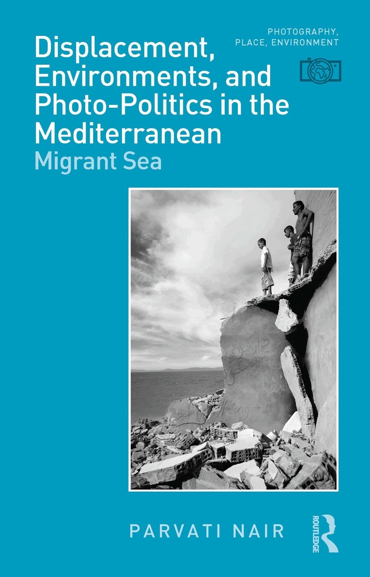 Parvati Nair - Displacement, Environments, and Photo-Politics in the Mediterranean, Häftad