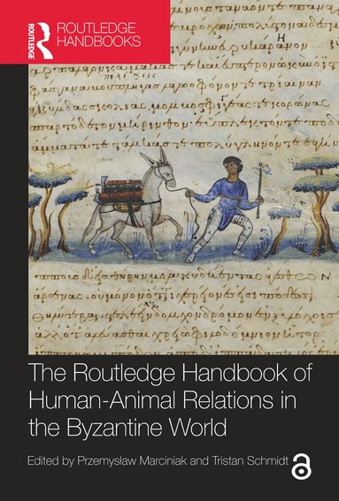 Przemysław Marciniak, Tristan Schmidt - Routledge Handbook of Human-Animal Relations in the Byzantine World, Häftad