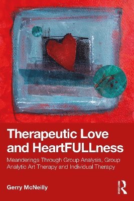 Gerry McNeilly, Gerry Mcneilly - Therapeutic Love and Heartfullness, Inbunden