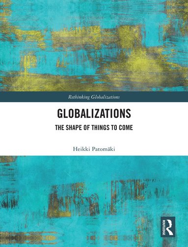 Heikki Patomäki - Globalizations, Inbunden