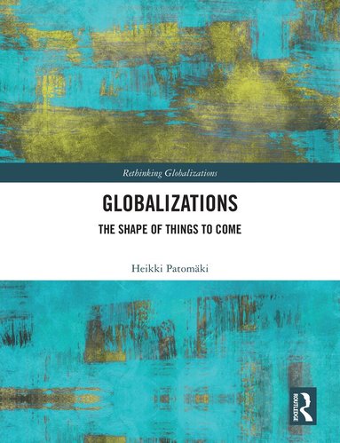 Heikki Patomäki - Globalizations, Häftad
