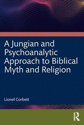 bokomslag A Jungian and Psychoanalytic Approach to Biblical Myth and Religion