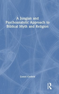 bokomslag A Jungian and Psychoanalytic Approach to Biblical Myth and Religion