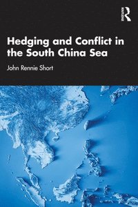 bokomslag Hedging and Conflict in the South China Sea