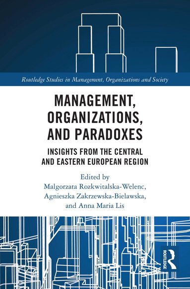 Malgorzata Rozkwitalska-Welenc, Agnieszka Zakrzewska-Bielawska, Anna Lis - Management, Organizations, and Paradoxes, Inbunden