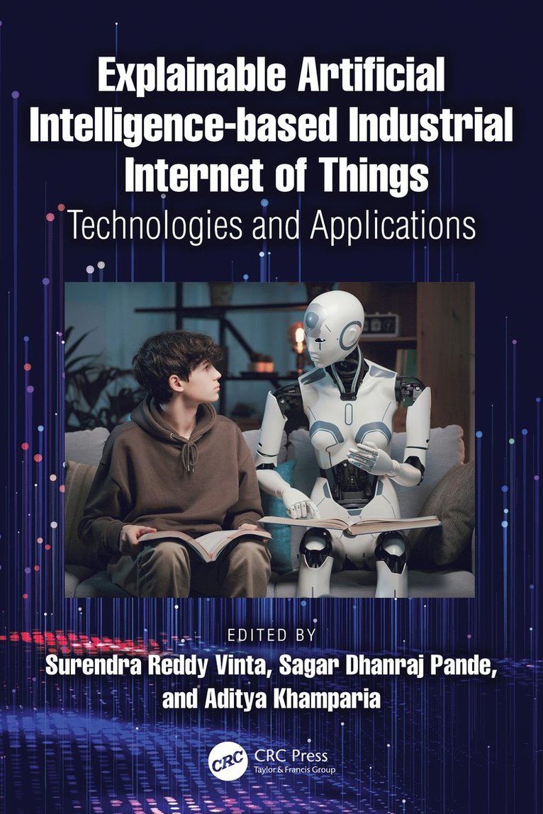 Surendra Reddy Vinta, Sagar Dhanraj Pande, Aditya Khamparia, India) Pande, Sagar Dhanraj (VIT-AP University, Andhra Pradesh - Explainable Artificial Intelligence-based Industrial Internet of Things, Inbunden