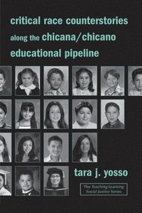 bokomslag Critical Race Counterstories along the Chicana/Chicano Educational Pipeline
