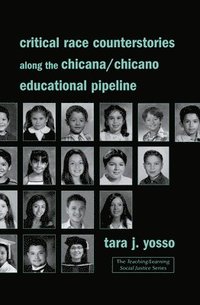 bokomslag Critical Race Counterstories along the Chicana/Chicano Educational Pipeline