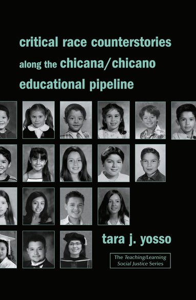 Tara J. Yosso - Critical Race Counterstories along the Chicana/Chicano Educational Pipeline, Häftad