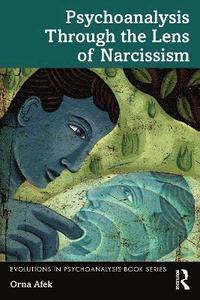 bokomslag Psychoanalysis Through the Lens of Narcissism