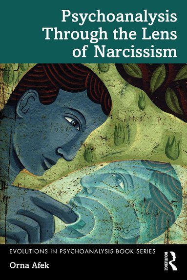 Orna Afek - Psychoanalysis Through the Lens of Narcissism, Häftad