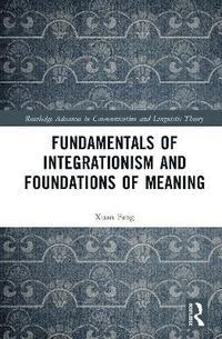 bokomslag Fundamentals of Integrationism and Foundations of Meaning