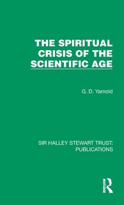 bokomslag The Spiritual Crisis of the Scientific Age