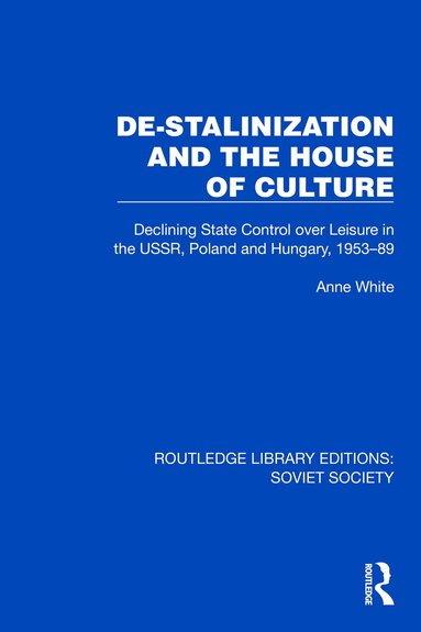 Anne White - De-Stalinization and the House of Culture, Inbunden