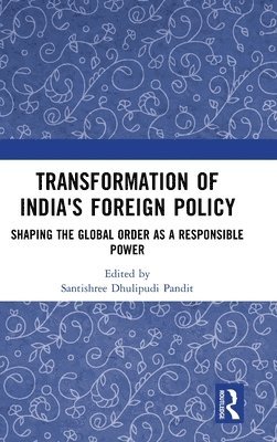 Santishree Dhulipudi Pandit - Transformation of India's Foreign Policy, Inbunden