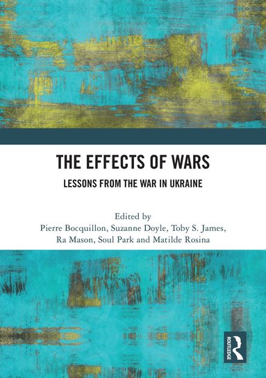 Pierre Bocquillon, Suzanne Doyle, Toby S. James, Ra Mason, Soul Park, Matilde Rosina - Effects of Wars, Inbunden