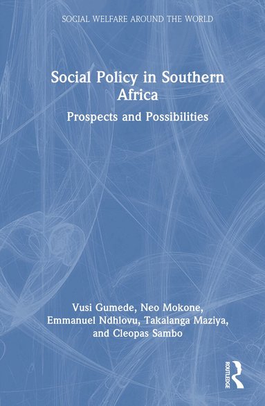 Vusi Gumede, Neo Mokone, Emmanuel Ndhlovu, Takalanga Maziya, Cleopas Sambo - Social Policy in Southern Africa, Inbunden