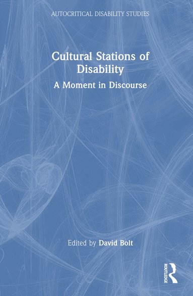 David Bolt - Cultural Stations of Disability, Inbunden