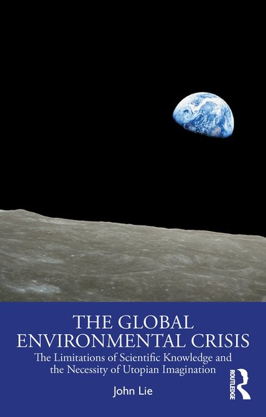 John Lie - Global Environmental Crisis, Inbunden